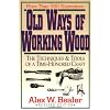 Old Ways of Working Wood: Techniques and Tools of a Time Honoured Craft