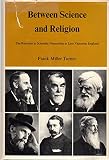 Between science and religion : the reaction to scientific naturalism in late Victorian England