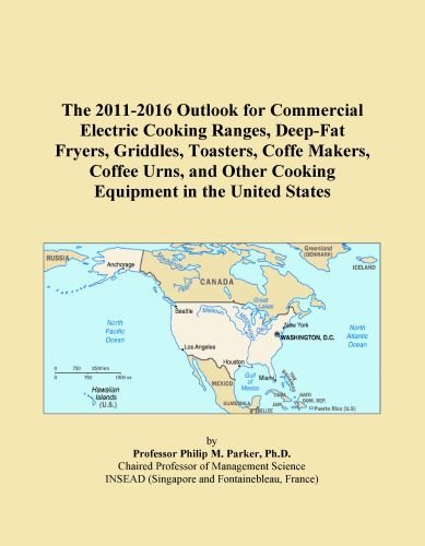 The 2011-2016 Outlook for Commercial Electric Cooking Ranges, Deep-Fat Fryers, Griddles, Toasters, Coffe Makers, Coffee Urns, and Other Cooking Equipment in the United States