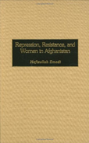 Repression, Resistance, and Women in Afghanistan, by Hafizullah Emadi