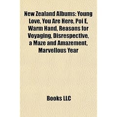 New Zealand Albums: Young Love, You Are Here, Poi E, Warm Hand, Reasons for Voyaging, Disrespective, a Maze and Amazement, Marvellous Year