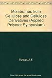 Membranes from cellulose and cellulose derivatives : [symposium] held at Minneapolis, Minnesota, April 16-17, 1969; sponsored by the American Chemical Society, 157th National Meeting, Division of Cell