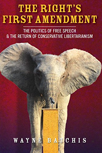 The Right's First Amendment: The Politics of Free Speech & the Return of Conservative Libertarianism (Stanford Studies in Law and Politics)