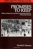 Promises to Keep: African Americans and the Constitutional Order 1776 to the Present (Organization of American Historians Bicentennial Essays on the)