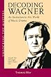 Decoding Wagner - A Basic Guide into His World of Music Drama