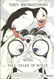 They bird watchers of Scilly ; with, Tall tales of Scilly