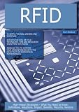 RFID: High-impact Strategies - What You Need to Know: Definitions, Adoptions, Impact, Benefits, Maturity, Vendors