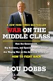 cover of War on the Middle Class: How the Government, Big Business, and Special Interest Groups Are Waging War on the American Dream and