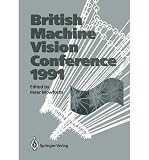 BMVC91 : proceedings of the British Machine Vision Conference, organised for the British Machine Vision Association by the Turing Institute, 24-26 September 1991, University of Glasgow