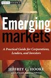 Emerging Markets: A Practical Guide for Corporations, Lenders, and Investors