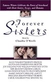 Forever Sisters: Famous Writers Celebrate the Power of Sisterhood with Short Stories, Essays, and Memoirs