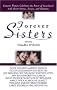 Forever Sisters: Famous Writers Celebrate the Power of Sisterhood with Short Stories, Essays, and Memoirs