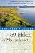 Explorer's Guide 50 Hikes in Massachusetts: A Year-Round Guide to Hikes and Walks from the Top of the Berkshires to the Tip of Cape Cod (Fourth Edition)  (Explorer's 50 Hikes)