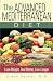 The Advanced Mediterranean Diet: Lose Weight, Feel Better, Live Longer (Volume 1)