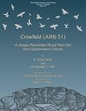 Crowfield (AfHj-31): A Unique Paleoindian Fluted Point Site from Southwestern Ontario (Memoirs of the Museum of Anthropology, University of Michigan)