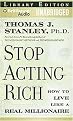 Stop Acting Rich (And Start Living Like a Real Millionaire Library Edition) (MP3 CD)