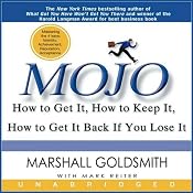 Mojo: How to Get It, How to Keep It, How to Get It Back if You Lose It | [Marshall Goldsmith, Mark Reiter]