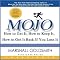 Mojo: How to Get It, How to Keep It, How to Get It Back if You Lose It