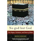 No god but God: The Origins, Evolution, and Future of Islamby Reza Aslan