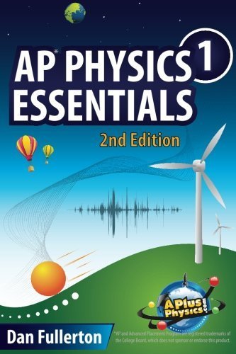 AP Physics 1 Essentials: An APlusPhysics Guide 2nd edition by Fullerton, Dan (2014) Paperback