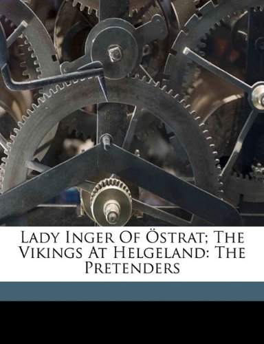 Lady Inger of Östrat; The vikings at Helgeland: The pretenders