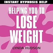 Helping you to Lose Weight: Help for people in a hurry! | [Lynda Hudson]