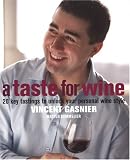 A Taste For Wine: 20 key tastings to unlock your personal wine style Vincent Gasnier