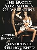 The Erotic Adventures of Valentine (Book One - Innocence Relinquished Hot Erotika Romance and Erotika for Women)