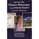 The Future of the Nursing Workforce in the United States: Data, Trends and Implications