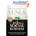 Building Social Business: The New Kind of Capitalism That Serves Humanity's Most Pressing Needs