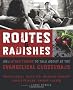Routes & Radishes: And Other Things to Talk about at the Evangelical Crossroads