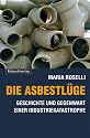 Die Asbestlüge: Geschichte und Gegenwart einer Industriekatastrophe