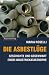 Die Asbestl&uuml;ge: Geschichte und Gegenwart einer Industriekatastrophe
