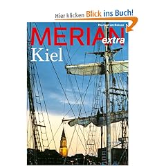 MERIAN Kiel extra 1/07: Kieler Woche: Eine Hauptstadt unter Segeln. Forschung: Wie die Ozeane die Welt ver�ndern. Landpartie: Schl�sser, H�fe und die F�rde (MERIAN Hefte)