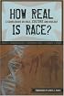 How Real is Race?: A Sourcebook On Race, Culture, and Biology