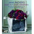 Jane Packers Guide to Flower Arranging: Easy Techniques for Fabulous Flower Arranging