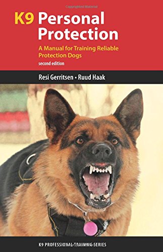 k9 personal protection a manual for training reliable protection dogs k9 professional training series