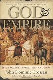 God and Empire: Jesus Against Rome, Then and Now