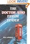 The Doctor Who Error Finder: Plot, Continuity and Production Mistakes in the Television Series and Films