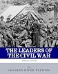 The Leaders of the Civil War: The Lives of Abraham Lincoln, Ulysses S. Grant, William Tecumseh Sherman, Jefferson Davis, Robert E. Lee, and Stonewall Jackson