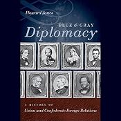 Blue and Gray Diplomacy: A History of Union and Confederate Foreign Relations | [Howard Jones]