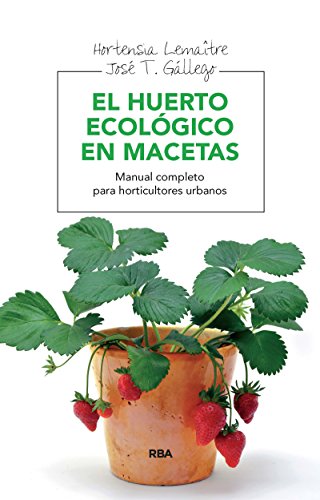 El huerto ecológico en macetas (INTEGRAL) (Spanish Edition)