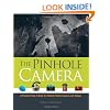 The Pinhole Camera: A Practical How-To Book for Making Pinhole Cameras and Images