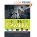 The Pinhole Camera: A Practical How-To Book for Making Pinhole Cameras and Images