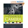 The Pinhole Camera: A Practical How-To Book for Making Pinhole Cameras and Images (Volume 1)