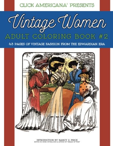 Vintage Women: Adult Coloring Book #2: Vintage Fashion from the Edwardian Era (Vintage Women: Adult Coloring Books) (Volume 2)
