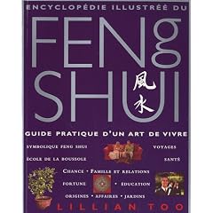 Encyclop�die illustr�e du Feng Shui : Guide pratique d'un art de vivre