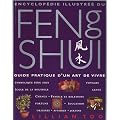 Encyclop�die illustr�e du Feng Shui : Guide pratique d'un art de vivre