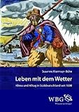 Leben mit dem Wetter: Klima und Alltag in S&uuml;ddeutschland seit 1600 - Susanne Kiermayr-B&uuml;hn