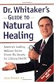 Dr. Whitaker's Guide to Natural Healing : America's Leading Wellness Doctor Shares His Secrets for Lifelong Health!